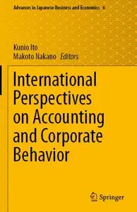 International Perspectives on Accounting and Corporate Behavior (Advances in Japanese Business and Economics)