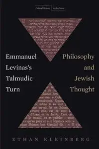 Emmanuel Levinas's Talmudic Turn: Philosophy and Jewish Thought