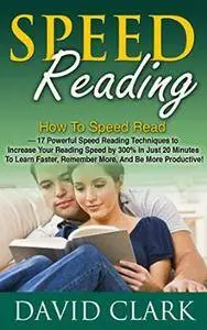 David Clark - Speed Reading: How To Speed Read