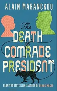 The Death of Comrade President: A Novel