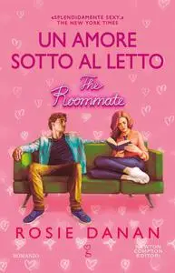 Rosie Danan - Un amore sotto al letto. The roommate