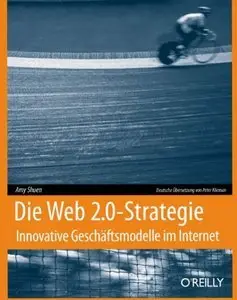 Die Web 2.0 Strategie Innovative Geschaeftsmodelle im Internet (Repost)