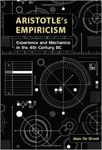 Aristotle's Empiricism: Experience and Mechanics in the 4th Century B.C.