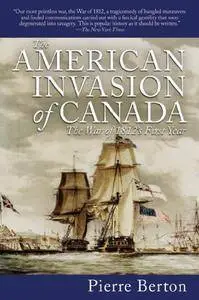 The American Invasion of Canada: The War of 1812's First Year