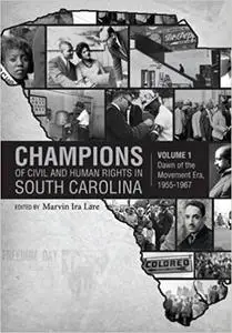 Champions of Civil and Human Rights in South Carolina: Dawn of the Movement Era, 1955-1967