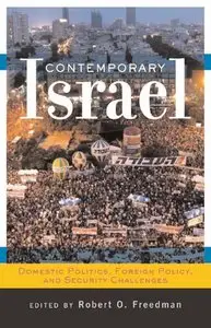 Robert O. Freedman - Contemporary Israel: Domestic Politics, Foreign Policy, and Security Challenges