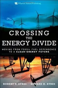 Crossing the Energy Divide: Moving from Fossil Fuel Dependence to a Clean-Energy Future (Repost)