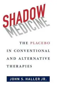 Shadow Medicine: The Placebo in Conventional and Alternative Therapies (Repost)
