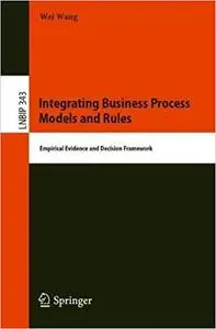 Integrating Business Process Models and Rules: Empirical Evidence and Decision Framework