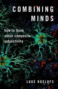 Combining Minds: How to Think about Composite Subjectivity (Repost)