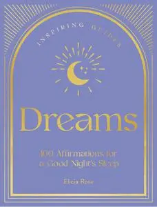 Dreams: 100 Affirmations for a Good Night's Sleep (Inspiring Guides)