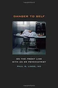 Danger to Self: On the Front Line with an ER Psychiatrist