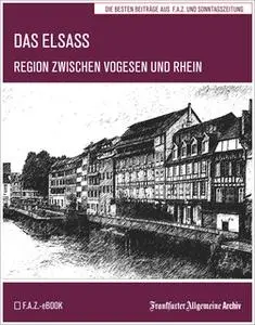 «Das Elsass: Region zwischen Vogesen und Rhein» by Frankfurter Allgemeine Archiv