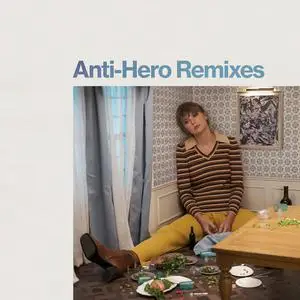 Taylor Swift - Anti-Hero (Remixes) (EP) (2022) [Official Digital Download]