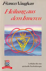 Heilung aus dem Inneren: Leitfaden für eine spirituelle Psychotherapie (Repost)