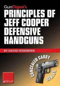 Gun Digest's Principles of Jeff Cooper Defensive Handguns eShort: Jeff Cooper’s color-code system give you the edge