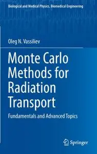 Monte Carlo Methods for Radiation Transport: Fundamentals and Advanced Topics [Repost]