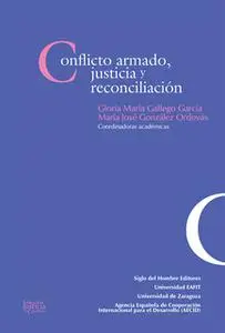 «Conflicto armado, justicia y reconciliación» by Andrés García Inda,María José González Ordovás,Gloria María Gallego Gar
