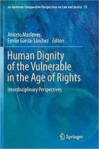 Human Dignity of the Vulnerable in the Age of Rights: Interdisciplinary Perspectives (Repost)