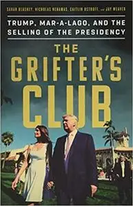 The Grifter's Club: Trump, Mar-a-Lago, and the Selling of the Presidency