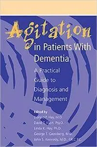 Agitation in Patients with Dementia: A Practical Guide to Diagnosis and Management (Clinical Practice)