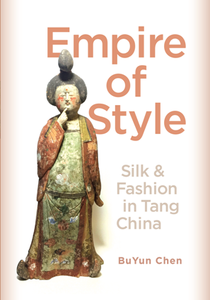 Empire of Style : Silk and Fashion in Tang China