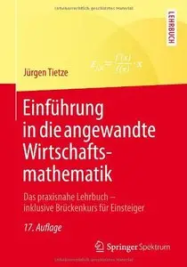 Einführung in die angewandte Wirtschaftsmathematik: Das praxisnahe Lehrbuch - inklusive Brückenkurs für Einsteiger