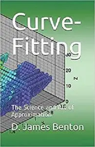 Curve-Fitting: The Science and Art of Approximation