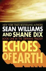 «Echoes of Earth» by Sean Williams, Shane Dix