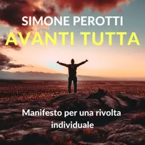 «Avanti tutta. Manifesto per una rivolta individuale» by Simone Perotti