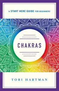 Chakras: Using the Chakras for Emotional, Physical, and Spiritual Well-Bein (Start Here Guide for Beginners)