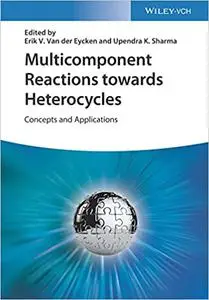 Multicomponent Reactions towards Heterocycles: Concepts and Applications