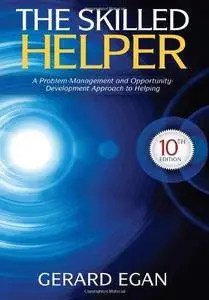 The Skilled Helper: A Problem-Management and Opportunity-Development Approach to Helping (10th edition) (Repost)