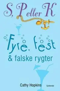 «S, P eller K 3 - Fyre, fest og falske rygter» by Cathy Hopkins