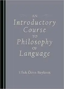 An Introductory Course to Philosophy of Language