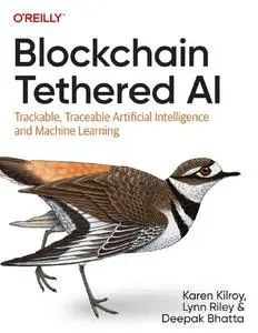 Blockchain Tethered AI Trackable, Traceable Artificial Intelligence and Machine Learning