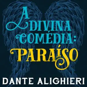 «A divina comédia - Paraíso» by Dante Alighieri