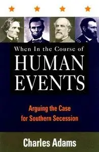 When in the Course of Human Events: Arguing the Case for Southern Secession