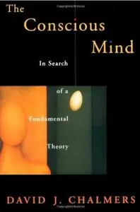 The Conscious Mind: In Search of a Fundamental Theory [Repost]