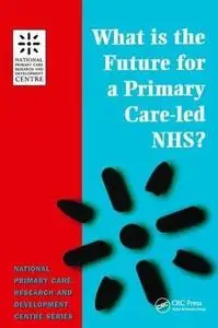 What Is The Future For A Primary Care Led Nhs?