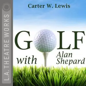«Golf With Alan Shepard» by Carter W. Lewis