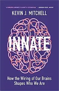 Innate: How the Wiring of Our Brains Shapes Who We Are