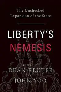 Liberty's Nemesis: The Unchecked Expansion of the State