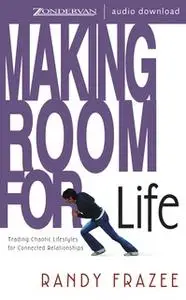 «Making Room for Life» by Randy Frazee