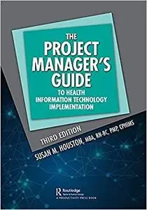 The Project Manager's Guide to Health Information Technology Implementation (HIMSS Book Series), 3rd Edition