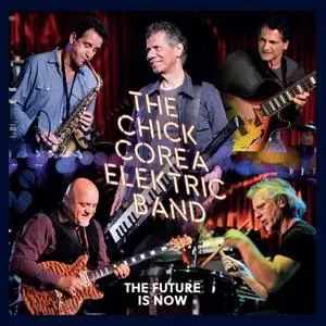 Chick Corea Elektric Band & Chick Corea - The Future Is Now (Live) (2023) [Official Digital Download 24/96]