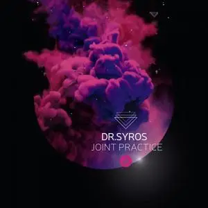 Dr. Syros - Joint Practice (2018) [Official Digital Download]