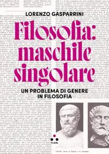 Lorenzo Gasparrini - Filosofia: maschile singolare