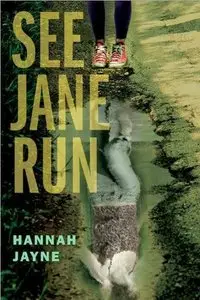 See Jane Run by Hannah Jayne