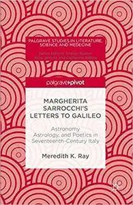 Margherita Sarrocchi's Letters to Galileo: Astronomy, Astrology, and Poetics in Seventeenth-Century Italy